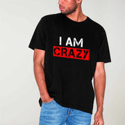 I am crazy T-Shirt