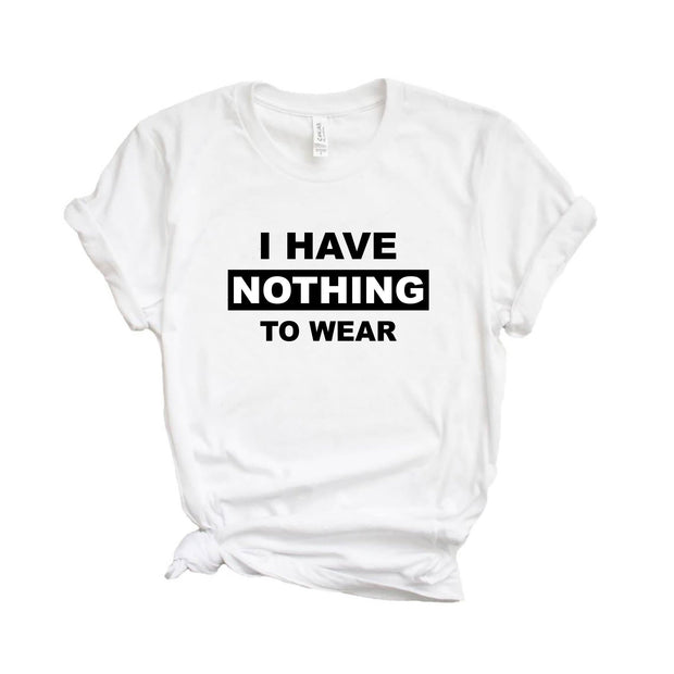 I Have nothing to wear T-Shirt