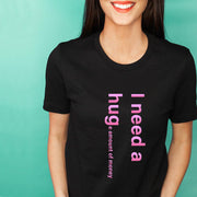 I need a hug T-Shirt