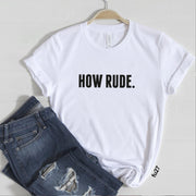 How Rude T-Shirt