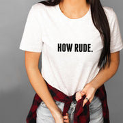 How Rude T-Shirt