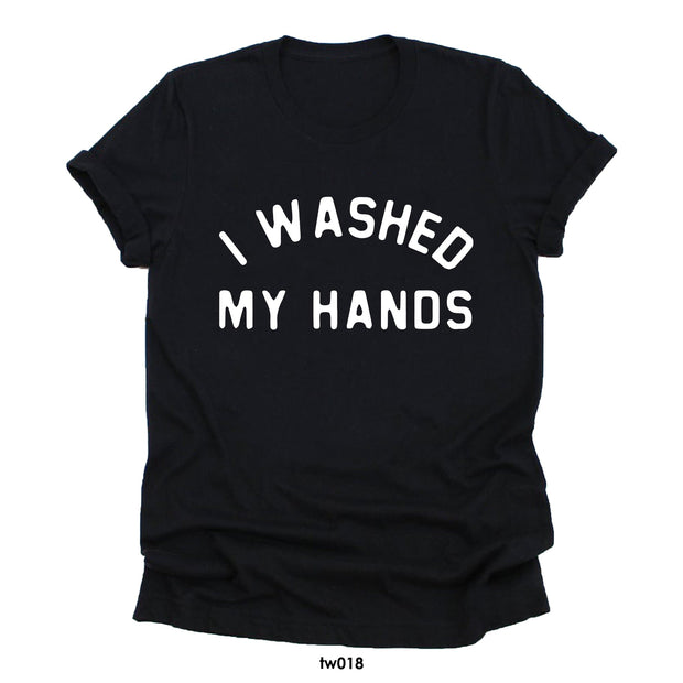 I washed my hands T-Shirt