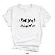 But first mascara T-shirt