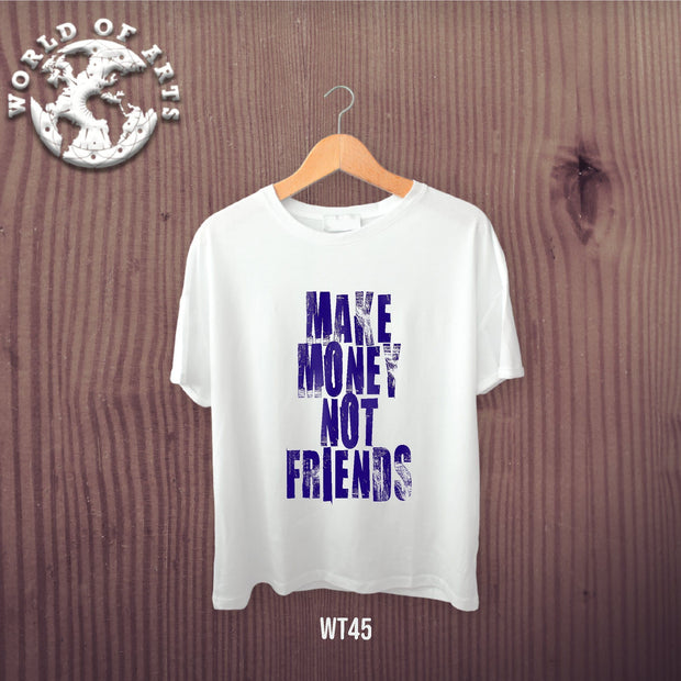Make money not friends T-Shirt