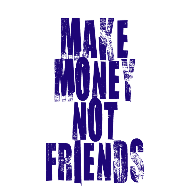 Make money not friends T-Shirt